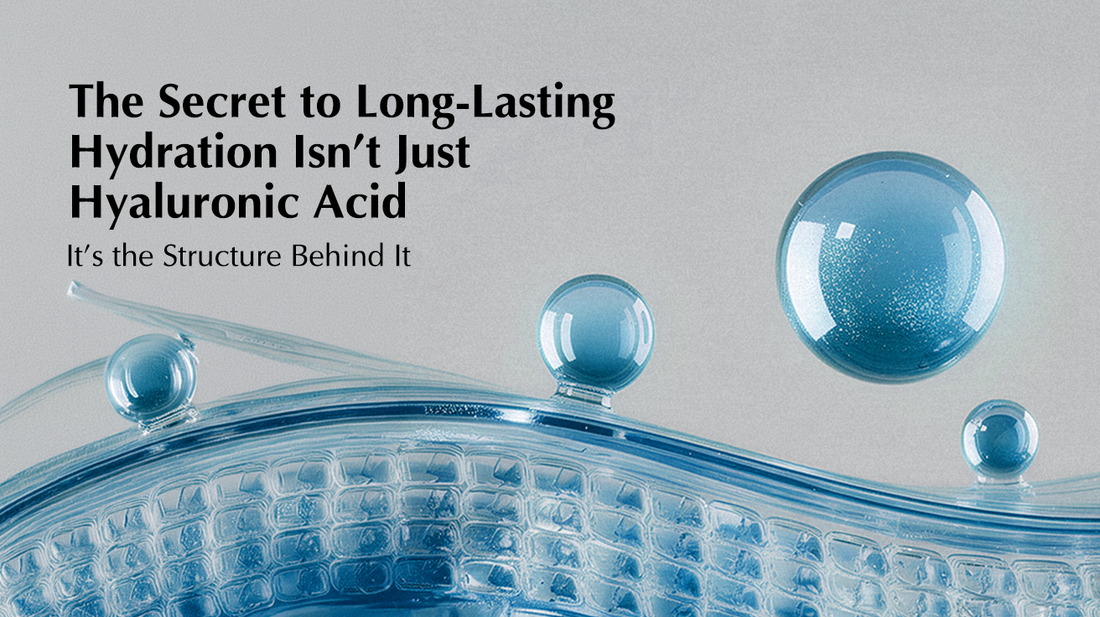 The Secret to Long-Lasting Hydration Isn’t Just Hyaluronic Acid - It’s the Structure Behind It