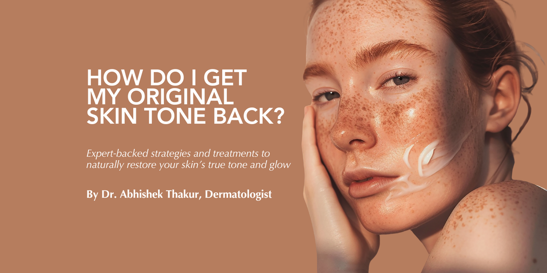 How Do I Get My Original Skin Tone Back? Expert-backed strategies and treatments to naturally restore your skin’s true tone and glow